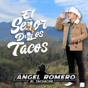 El Señor De Los Tacos by Angel Romero 