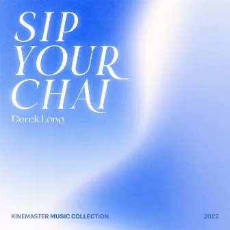 Sip Your Chai, KineMaster Music Collection by Derek Long