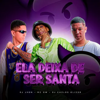 Ela Deixa de Ser Santa by DJ JHON