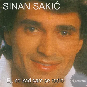 Ej od kad sam se rodio by Sinan Sakic