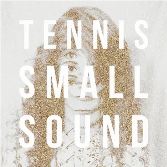 Small Sound by Tennis