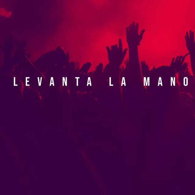 Levanta la Mano