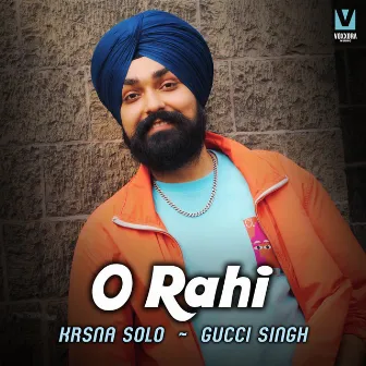 O Rahi by Gucci Singh