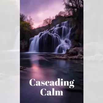 Cascading Calm: Peaceful Nature Meditation, Regain Natural Balance by Meditate to the Sounds of Nature