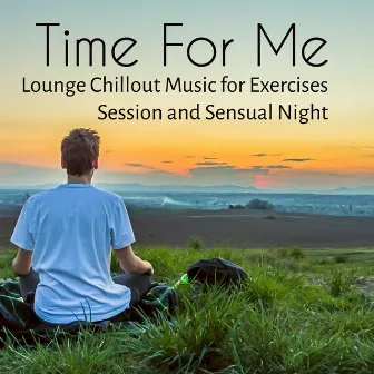 Time For Me - Luxury Break Lounge Chillout Music for Exercises Session and Sensual Night by Luxury Lounge Café