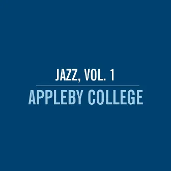 Jazz, Vol. 1 by Appleby College