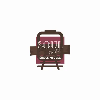 SOUL TRAIN by $hock Medusa