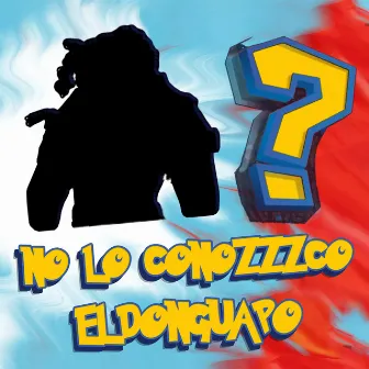 No Lo Conozco by ElDonGuapo