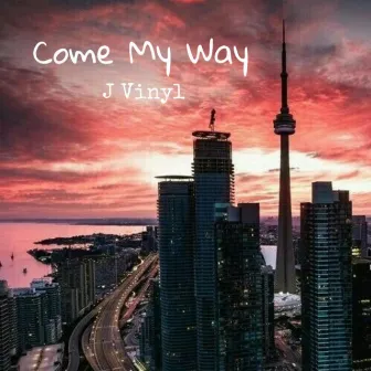 Come My Way by J Vinyl