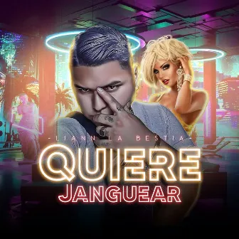 Quiere Janguear by Liann La Bestia