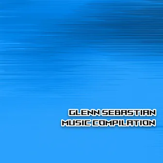 Glenn Sebastian Music Compilation by Glenn Sebastian