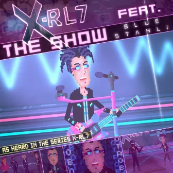 The Show by X-RL7