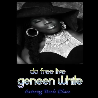 Do Free Live by Geneen White