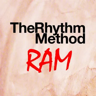 The Rhythm Method / RAM by Sebastien Grainger