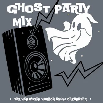 Ghost Party Mix by The Halloween Horror Show Orchestra