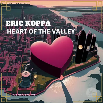 Heart of the Valley by Eric Koppa