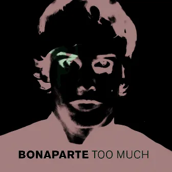 Too Much by Bonaparte