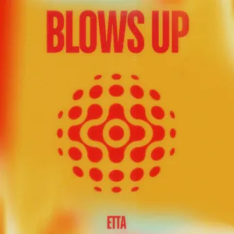 Blows Up by ETTA