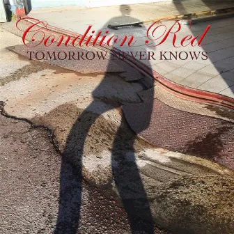 Tomorrow Never Knows by Condition Red