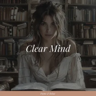 Clear Mind - Free Your Thoughts for Better Focus by Universal Mind