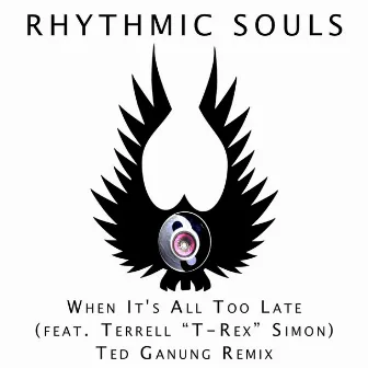 When It’s All Too Late (Ted Ganung Remix) by Rhythmic Souls