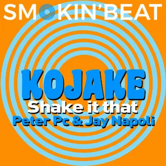 Shake It That (Peter Pc & Jay Napoli Rework) by Kojake