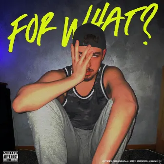 For What? by Jake Germain