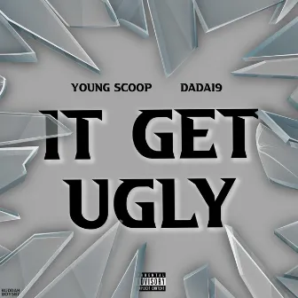 It Get Ugly by Young Scoop