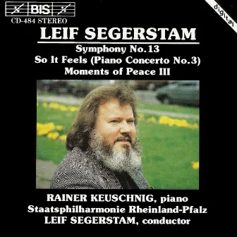 Segerstam: Symphony No. 13 / Piano Concerto No. 3 / Moments of Peace Iii by Rainer Keuschnig