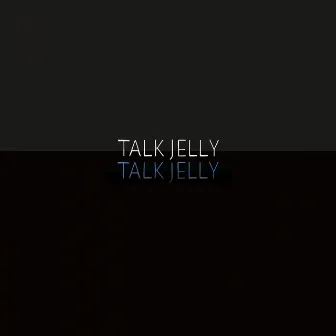 Talk Jelly by Be Famous