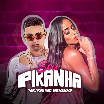 Sou Piranha by MC 10G