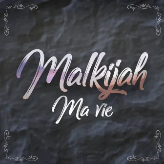 Ma vie by Malkijah