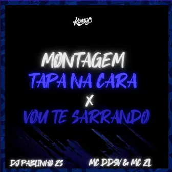 Montagem Tapa na Cara X Vou Te Sarrando by dj pablinho zs