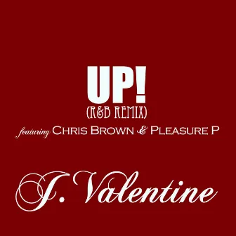 UP! (R&B Remix) (feat. Chris Brown & Pleasure P) - Single by J. Valentine