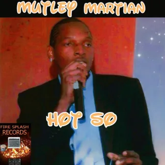 Hot So by Mutley Martian