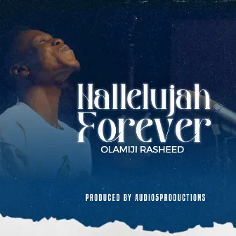 Hallelujah Forever by Olamiji Rasheed