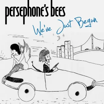 We've Just Begun by Persephone's Bees