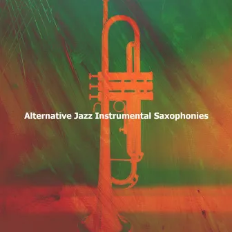 Alternative Jazz Instrumental Saxophonies by Alternative Jazz Lounge