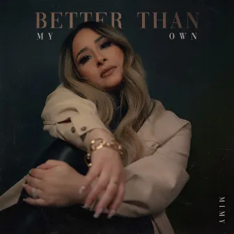 Better Than My Own by MIMY