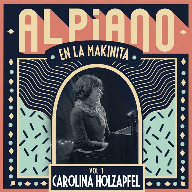 Sesiones al Piano Vol. I: Carolina Holzapfel