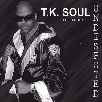 Undisputed by T.K. Soul