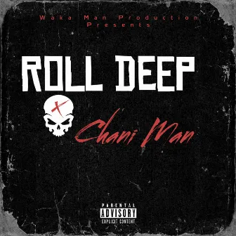 Roll Deep by Chani Man