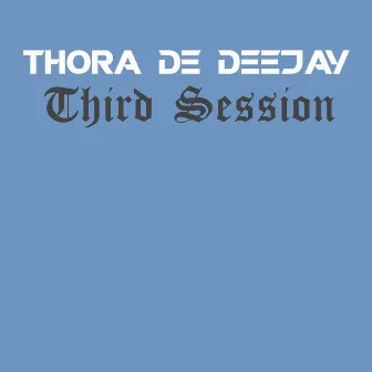 Third Session by Thora De Deejay