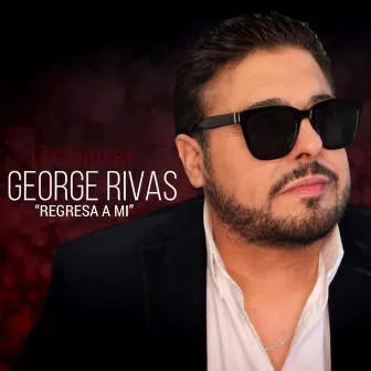 Regresa A Mi by George Rivas