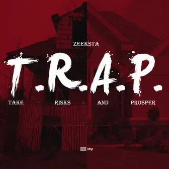 T.R.A.P. (Take Risks and Prosper) by Zeeksta