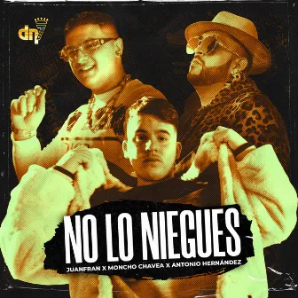 No Lo Niegues by Antonio Hernandez