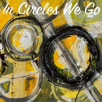 In Circles We Go by Dave Heffner