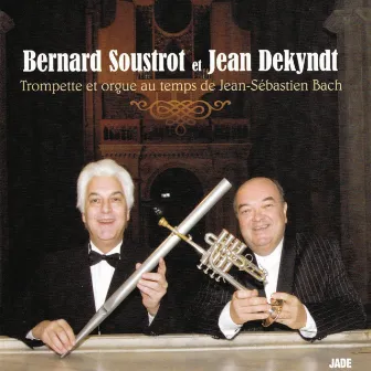 Trompette et orgue au temps de J. S. Bach by Bernard Soustrot