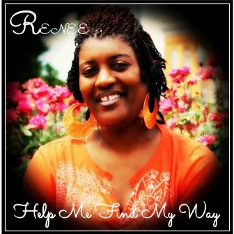 Help Me Find My Way by Renee'