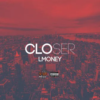 Closer by Lmoney